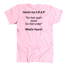 Load image into Gallery viewer, C.R.A.P. T-Shirt &quot;Six feet apart beats Six feet under&quot; - White OR Pink
